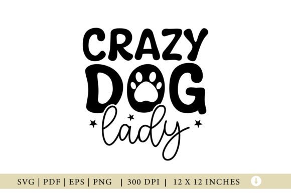 Crazy Dog Lady, Dog SVG, Dog Quote SVG