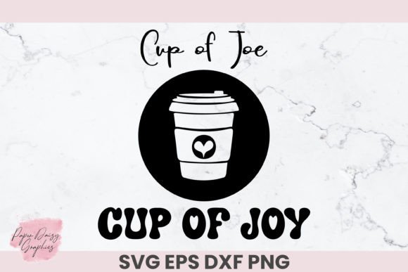 Cup of Joe, Cup of Joy Coffee SVG: Graphics for Crafts & Content