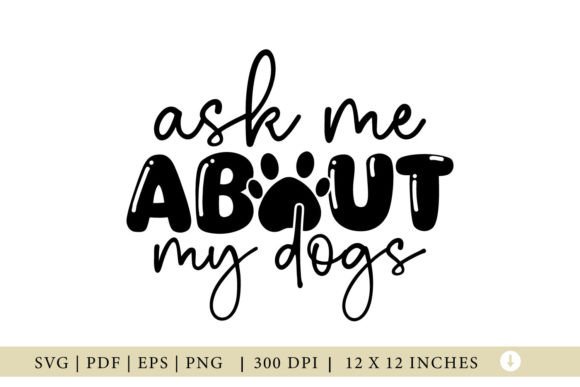 Dog SVG, Ask About My Dog: Graphics & Crafts Asset Review