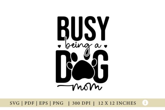 Dog SVG, Busy with a Dog Mom