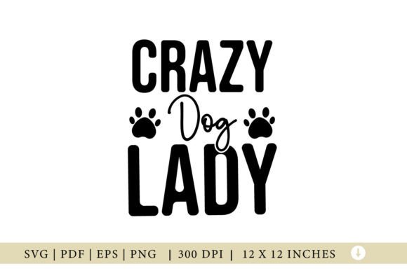 Dog SVG, Crazy Dog Lady Graphics for Crafts
