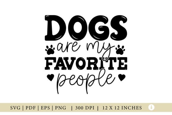 Dog SVG: “Dog Are My Favorite People” Graphics for Crafts & Local Brands