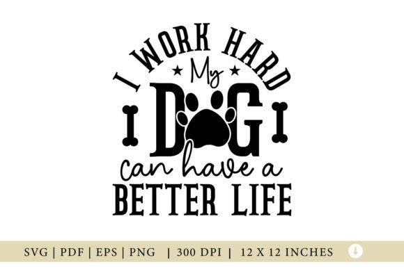 I Work Hard My Dog SVG Graphics for Crafts