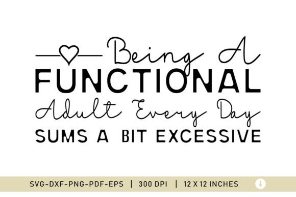 Sarcastic SVG: Being a Functional Adult — Graphics & Crafts Asset Review